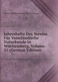 Jahreshefte Des Vereins Fur Vaterlandische Naturkunde in Wurttemberg, Volume 51 (German Edition)