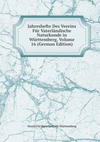 Jahreshefte Des Vereins Fur Vaterlandische Naturkunde in Wurttemberg, Volume 16 (German Edition)