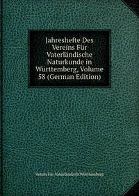 Jahreshefte Des Vereins Fur Vaterlandische Naturkunde in Wurttemberg, Volume 58 (German Edition)
