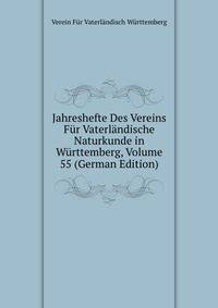 Jahreshefte Des Vereins Fur Vaterlandische Naturkunde in Wurttemberg, Volume 55 (German Edition)