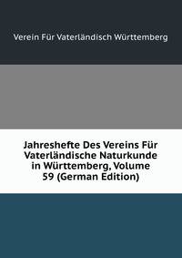 Jahreshefte Des Vereins Fur Vaterlandische Naturkunde in Wurttemberg, Volume 59 (German Edition)