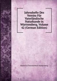 Jahreshefte Des Vereins Fur Vaterlandische Naturkunde in Wurttemberg, Volume 42 (German Edition)
