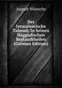 Der Jerusalemische Talmud: In Seinen Haggadischen Bestandtheilen (German Edition)