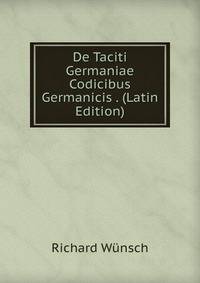De Taciti Germaniae Codicibus Germanicis . (Latin Edition)
