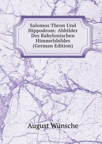 Salomos Thron Und Hippodrom: Abbilder Des Babylonischen Himmelsbildes (German Edition)