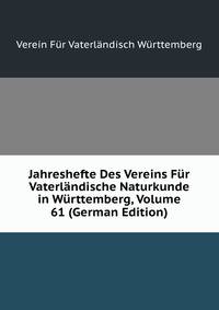 Jahreshefte Des Vereins Fur Vaterlandische Naturkunde in Wurttemberg, Volume 61 (German Edition)