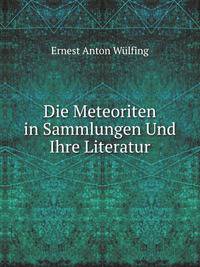 Die Meteoriten in Sammlungen Und Ihre Literatur
