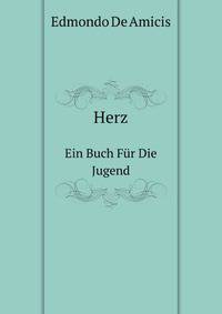 Herz. Ein Buch Fr Die Jugend