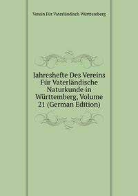 Jahreshefte Des Vereins Fur Vaterlandische Naturkunde in Wurttemberg, Volume 21 (German Edition)