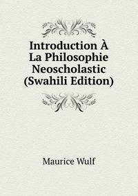 Introduction A La Philosophie Neoscholastic (Swahili Edition)