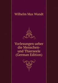 Vorlesungen ueber die Menschen- und Thierseele (German Edition)