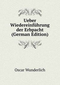 Ueber Wiedereinfuhrung der Erbpacht (German Edition)