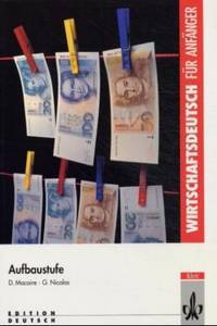 Wirtschaftsdeutsch f&#252;r Anf&#228;nger. Aufbaustufe. Lehr - und Arbeitsbuch