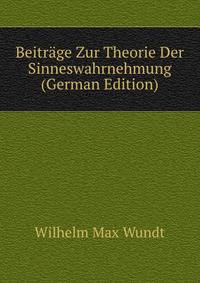 Beitrage Zur Theorie Der Sinneswahrnehmung (German Edition)