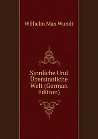 Sinnliche Und Ubersinnliche Welt (German Edition)
