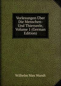 Vorlesungen Uber Die Menschen- Und Thierseele, Volume 1 (German Edition)