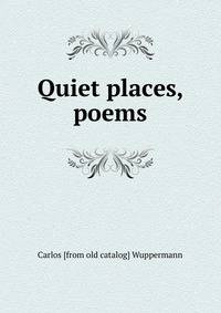 Quiet places, poems