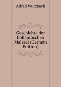 Geschichte der hollandischen Malerei (German Edition)