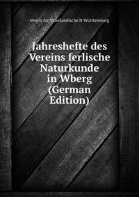 Jahreshefte des Vereins ferlische Naturkunde in Wberg (German Edition)