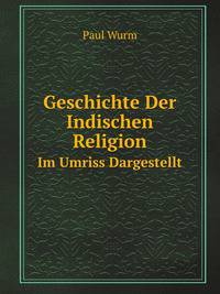 Geschichte Der Indischen Religion. Im Umriss Dargestellt
