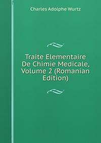 Traite Elementaire De Chimie Medicale, Volume 2 (Romanian Edition)