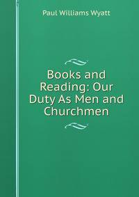Books and Reading: Our Duty As Men and Churchmen