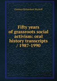 Fifty years of grassroots social activism: oral history transcripts / 1987-1990