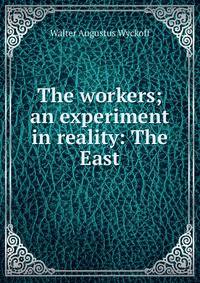 The workers; an experiment in reality: The East