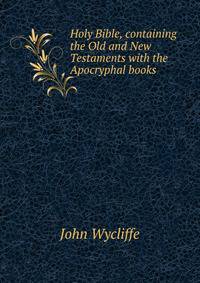 Holy Bible, containing the Old and New Testaments with the Apocryphal books