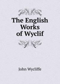 The English Works of Wyclif
