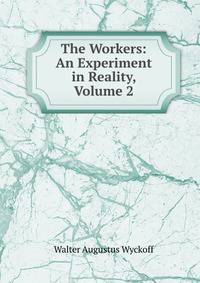 The Workers: An Experiment in Reality, Volume 2