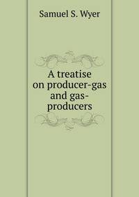 A treatise on producer-gas and gas-producers