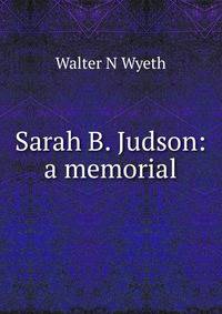 Sarah B. Judson: a memorial