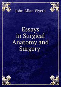 Essays in Surgical Anatomy and Surgery .
