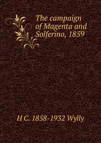 The campaign of Magenta and Solferino, 1859