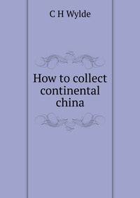 How to collect continental china