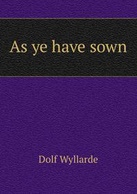 As ye have sown
