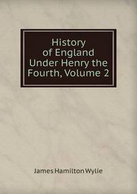 History of England Under Henry the Fourth, Volume 2
