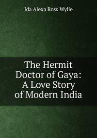 The Hermit Doctor of Gaya: A Love Story of Modern India