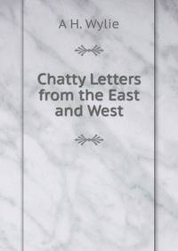 Chatty Letters from the East and West