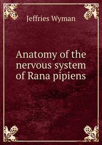 Anatomy of the nervous system of Rana pipiens