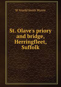 St. Olave's priory and bridge, Herringfleet, Suffolk
