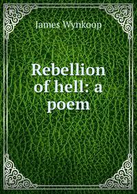 Rebellion of hell: a poem