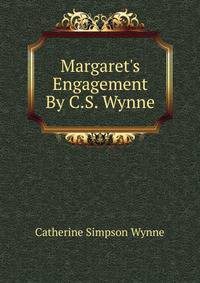 Margaret's Engagement By C.S. Wynne.