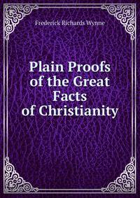 Plain Proofs of the Great Facts of Christianity