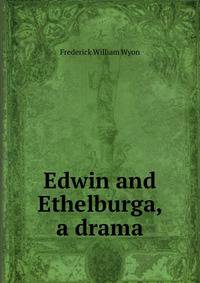 Edwin and Ethelburga, a drama