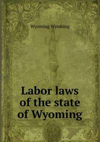 Labor laws of the state of Wyoming