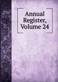 Annual Register, Volume 24