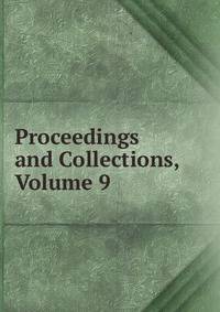 Proceedings and Collections, Volume 9