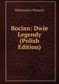 Bocian: Dwie Legendy (Polish Edition)